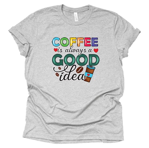 Coffee is Always a Good Idea T-Shirt for Women, Unisex Shirt, Coffee Letters Print Shirt with Funny Sayings Casual Tee Tops