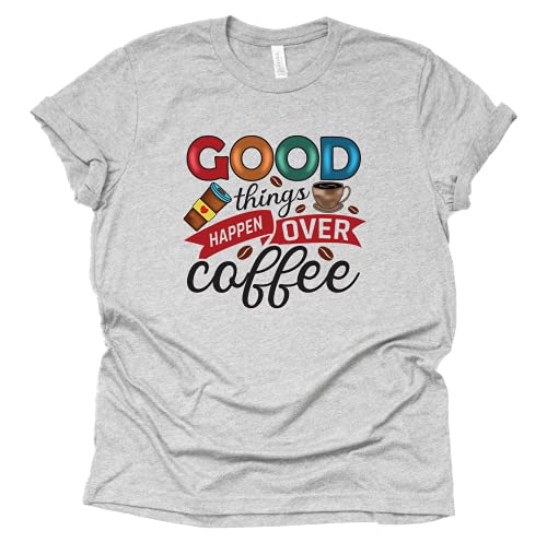 Good Things Happen Over Coffee T-Shirt for Women, Unisex Shirt, Coffee Letters Print Shirt with Funny Sayings Casual Tee Tops