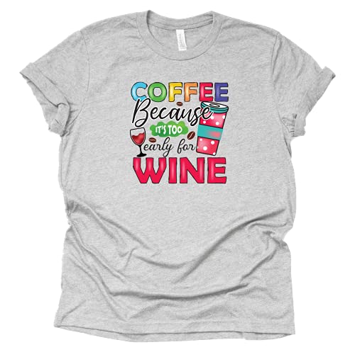 Coffee Because It's Too Early for Wine Coffee T-Shirt for Women Print Shirt with Funny Sayings Casual Top