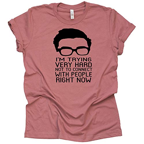 I'm Trying Very Hard Not to Connect to People Now Shirt, Schitt's Creek Sitcom, Johnny Rose Unisex T-Shirt Novelty Shirt