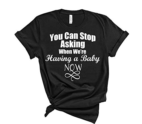 You Can Stop Asking When We are Having a Baby Now Maternity Shirt, Pregnancy Announcement Shirt, Surprise