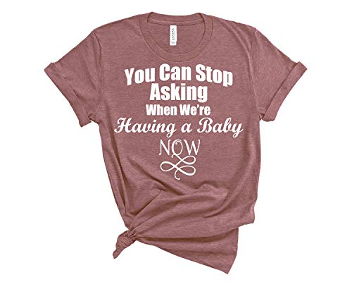 You Can Stop Asking When We are Having a Baby Now Maternity Shirt, Pregnancy Announcement Shirt, Surprise