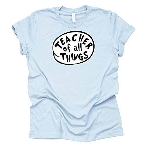 Teacher of All Things Shirt, Dr. Seuss Teacher Shirt, Kindergarten Teacher Gift, Elementary School Teacher Shirt