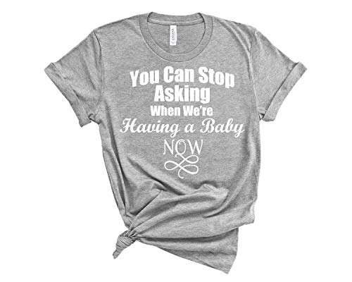 You Can Stop Asking When We are Having a Baby Now Maternity Shirt, Pregnancy Announcement Shirt, Surprise