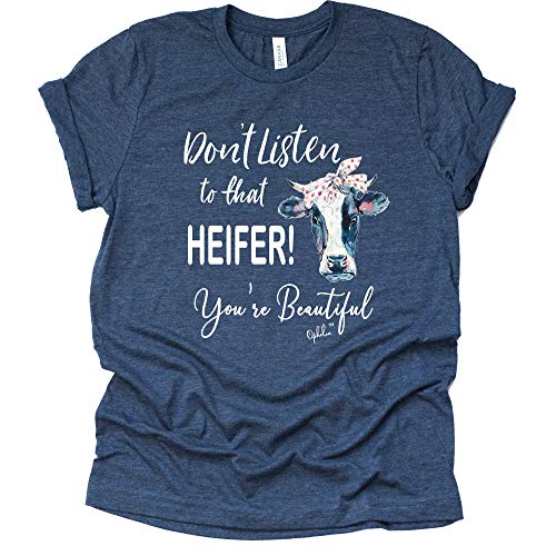 Don't Listen to That Heifer You're Beautiful T Shirt Shoelover99 Merch Tater Tot Ophelia Nichols Unisex Funny Tees Casual Short Sleeve