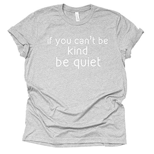 If You Can't Be Kind, Be Quiet Shirt T-Shirts Unisex Cute Graphic Blessed Shirt Funny Inspirational Christian Fall Tees Tops